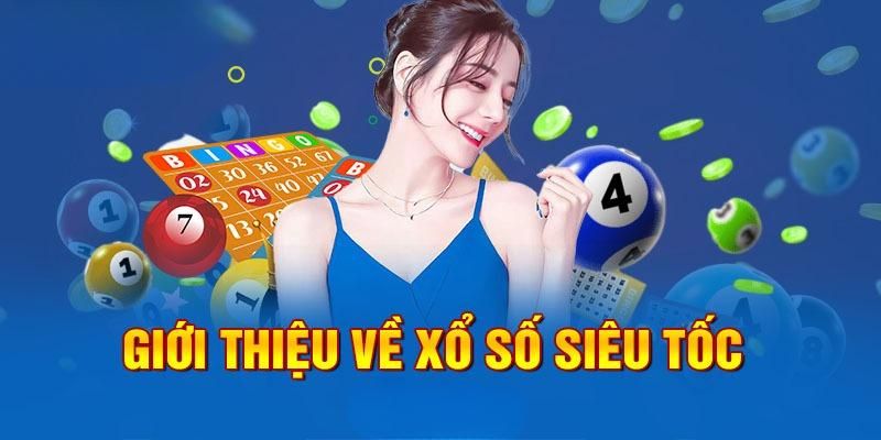 Đôi nét về xổ số siêu tốc 